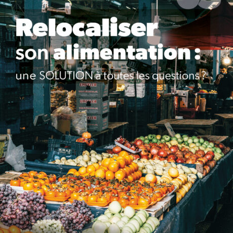 Relocaliser son alimentation : une solution à toutes les questions ?