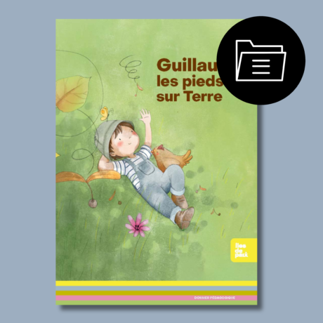 Guillaume les pieds sur Terre : dossier pédagogique